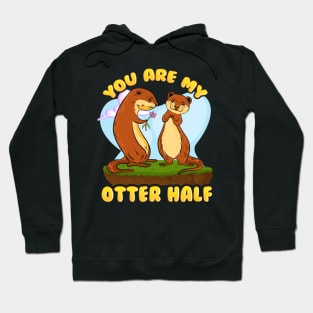 Cute & Funny You Are My Otter Half Romantic Pun Hoodie